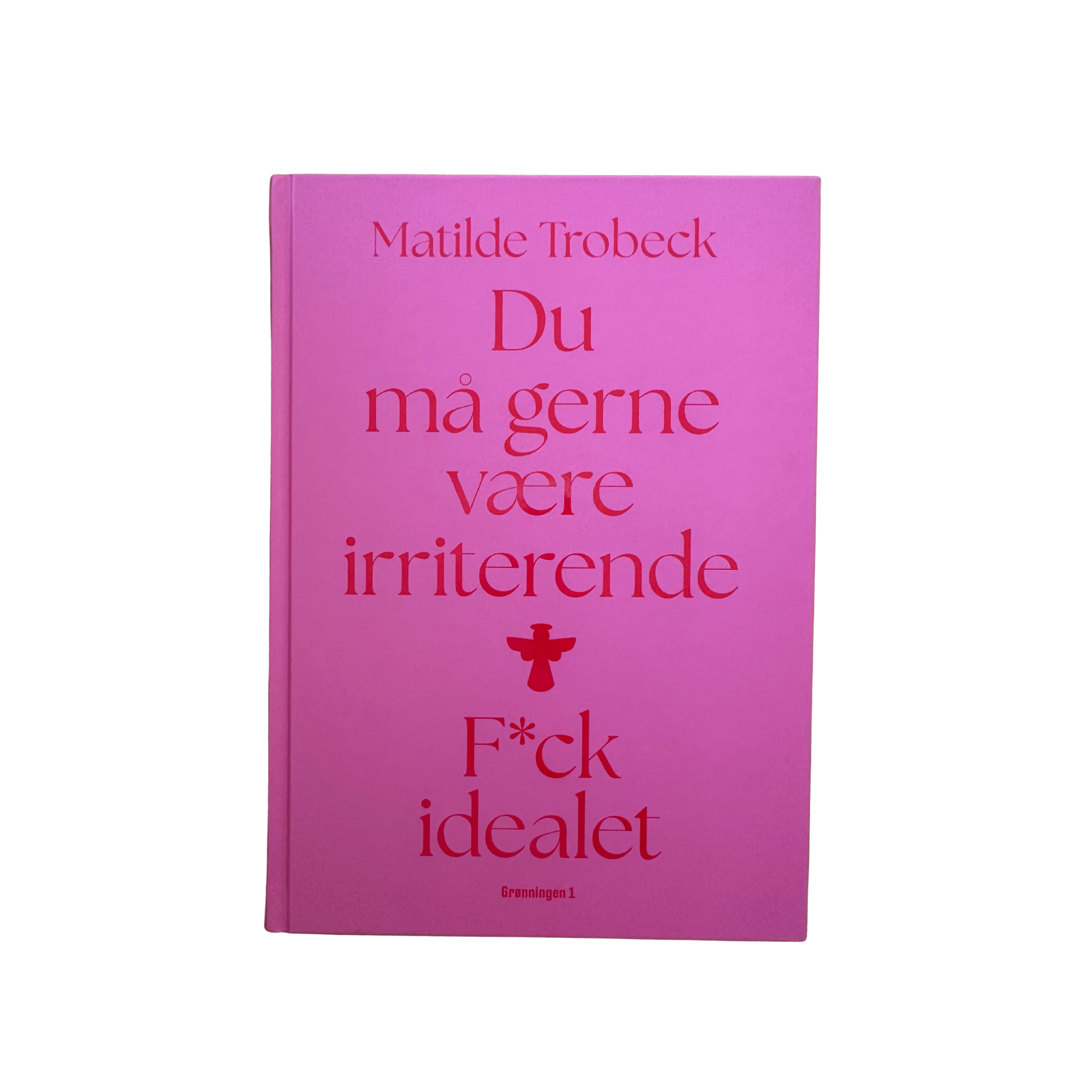 Du må gerne være irriterende – F*ck idealet, Matilde Trobeck